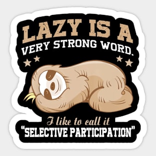 Lazy Is A Very Strong Word Sloth Gift T-Shirt for men woman Sticker